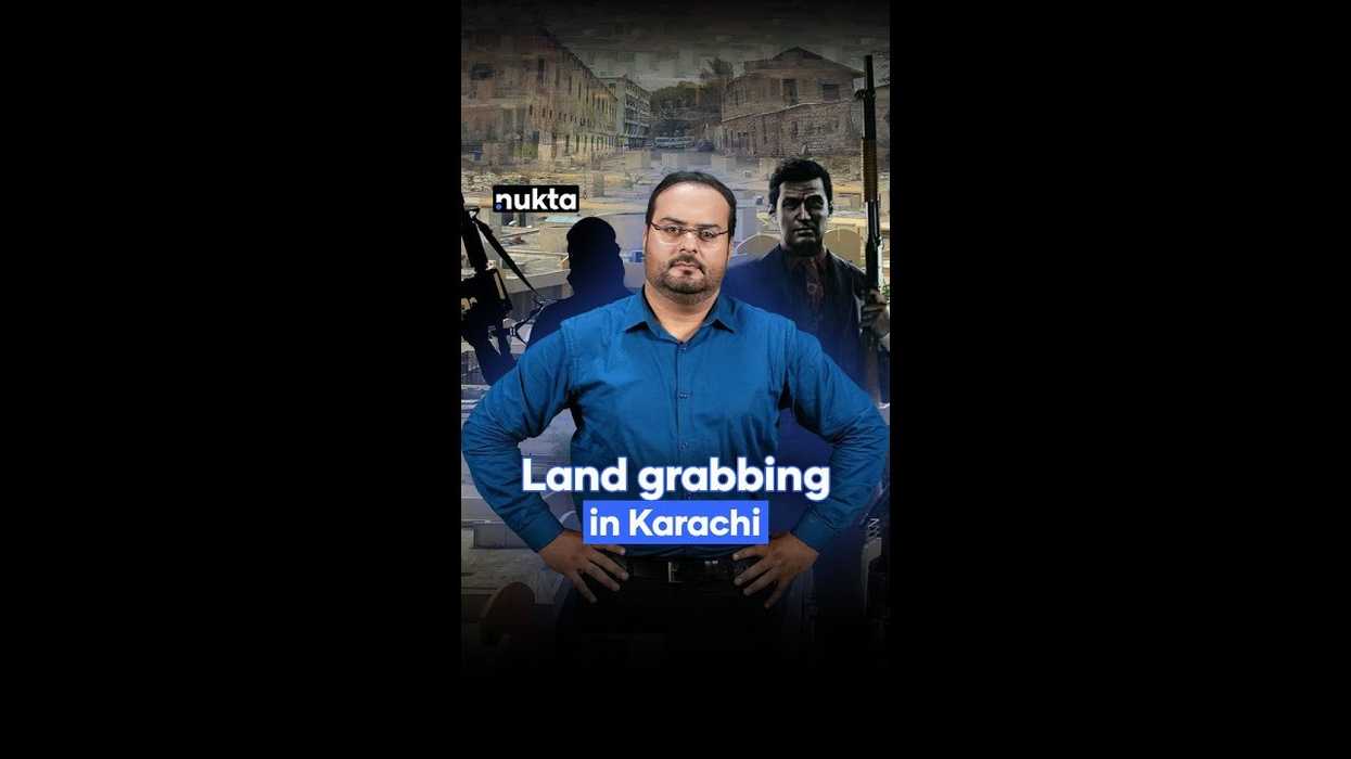 Land grabbing in Pakistan's financial capital — the who, what and how